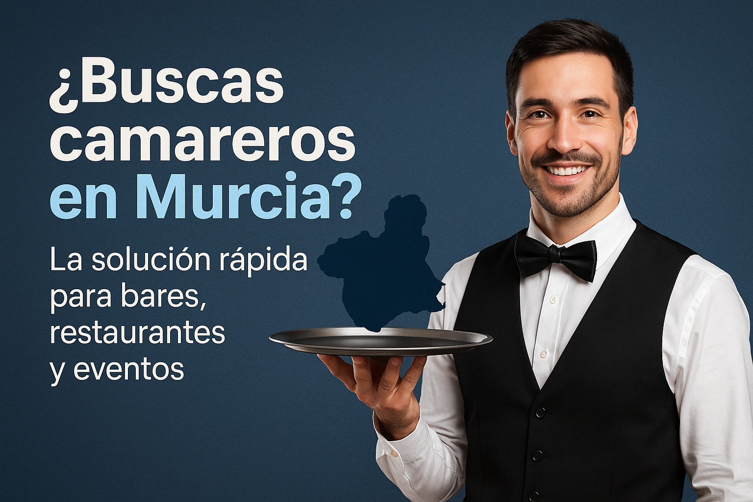 ¿Buscas camareros en Murcia? La solución rápida para bares, restaurantes y eventos